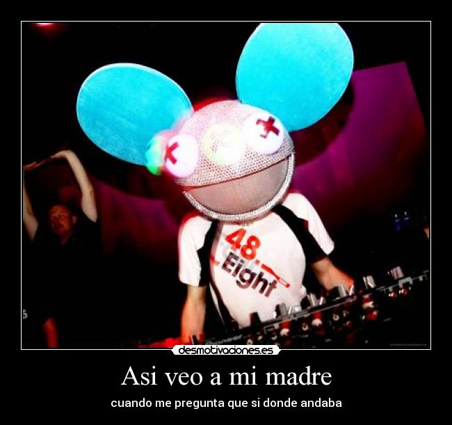 carteles madre deadmau5 desmotivaciones