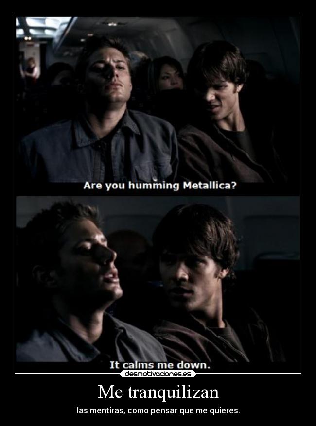 Me tranquilizan - las mentiras, como pensar que me quieres.