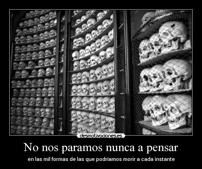 No nos paramos nunca a pensar -