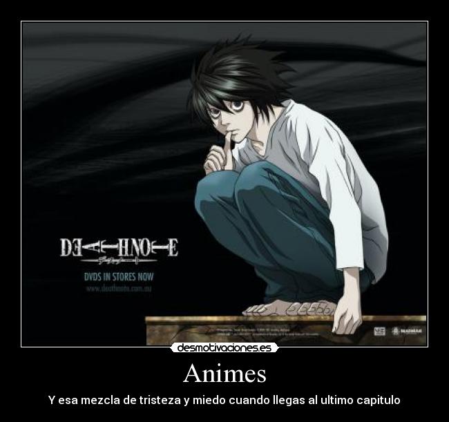 Animes - Y esa mezcla de tristeza y miedo cuando llegas al ultimo capitulo