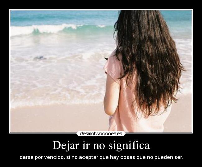Dejar ir no significa - 
