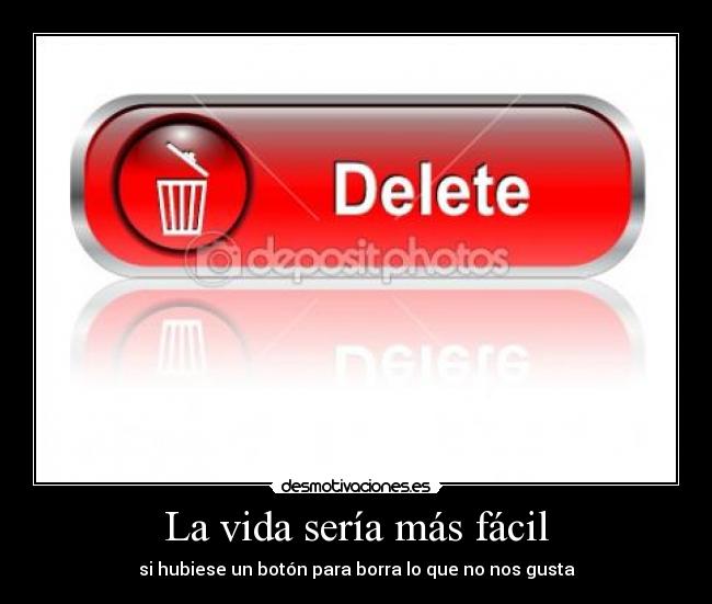 carteles vida vida filosofia delete desmotivaciones