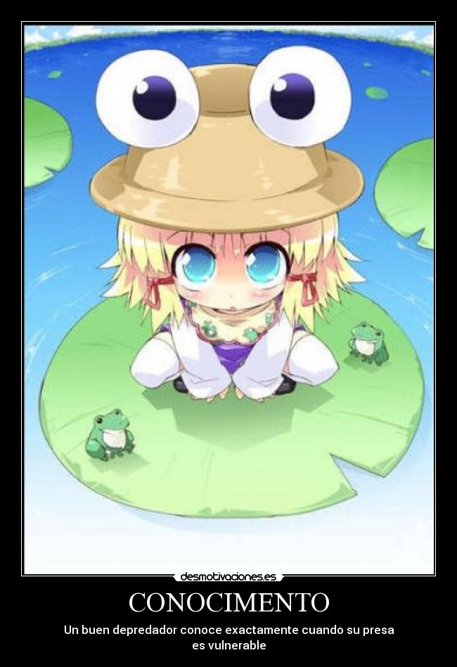 CONOCIMENTO - Un buen depredador conoce exactamente cuando su presa
es vulnerable