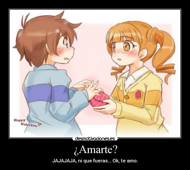¿Amarte? -
