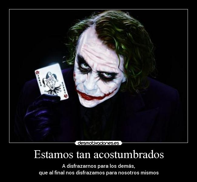 carteles estamos tan acostumbrados joker desmotivaciones