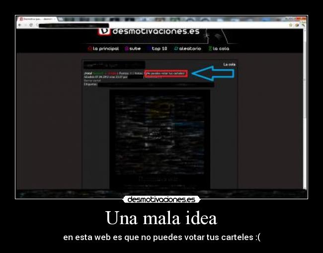 Una mala idea - en esta web es que no puedes votar tus carteles :(