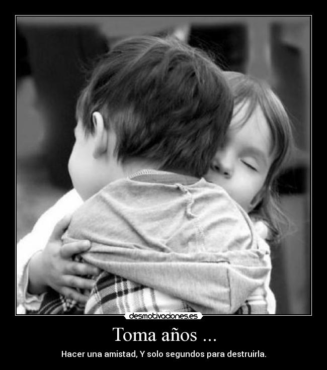 Toma años ... -
