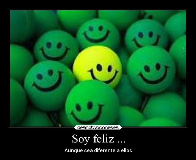 Soy feliz ... -