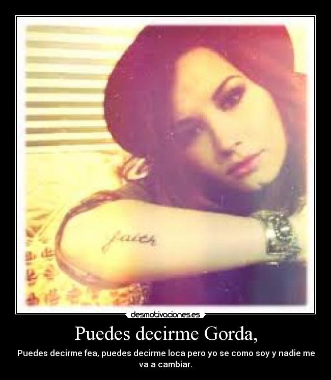 Puedes decirme Gorda, -