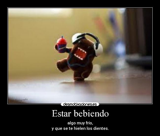 carteles beber bebida domo hielo dientes desmotivaciones