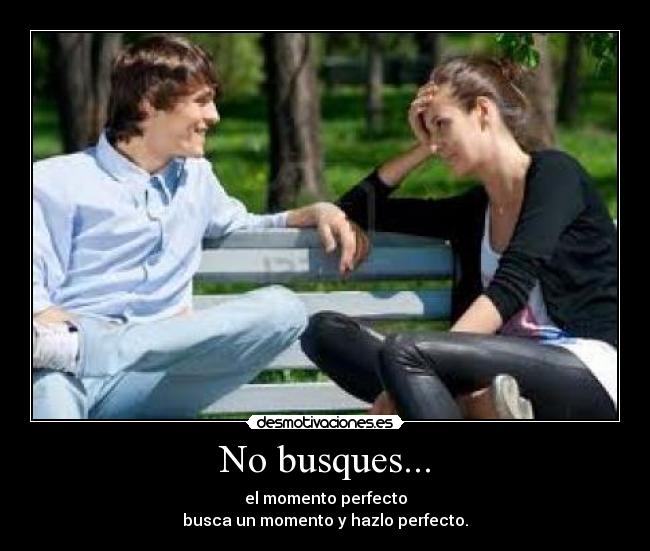 No busques... -