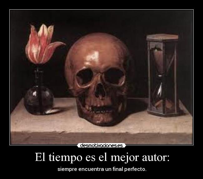 El tiempo es el mejor autor: - 