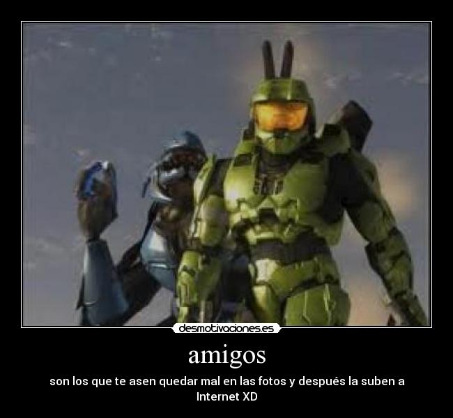 amigos - son los que te asen quedar mal en las fotos y después la suben a Internet XD