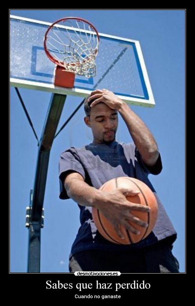 Sabes que haz perdido - Cuando no ganaste
