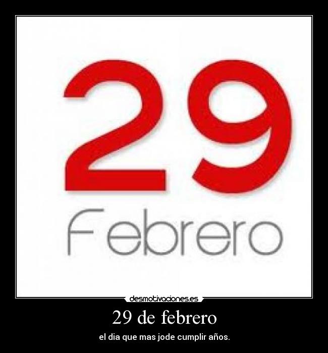 29 de febrero - 