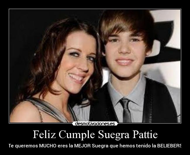 Feliz Cumple Suegra Pattie - Te queremos MUCHO eres la MEJOR Suegra que hemos tenido la BELIEBERS