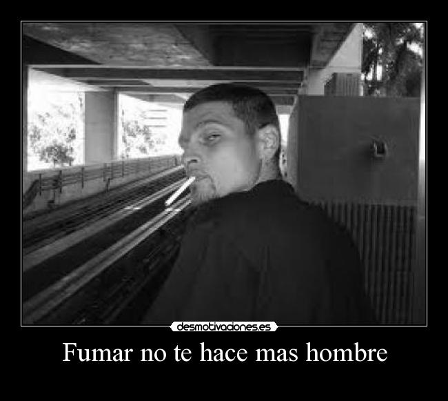 Fumar no te hace mas hombre - 