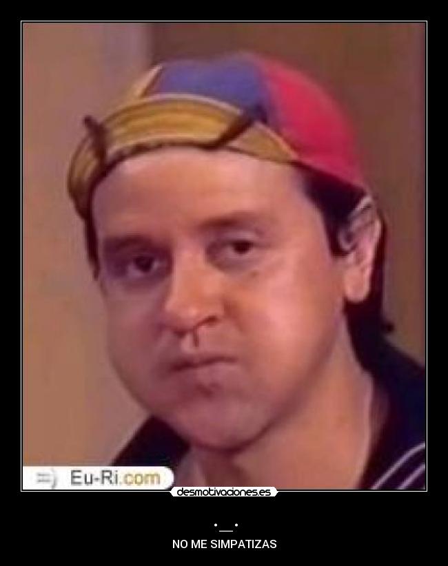 ._. - NO ME SIMPATIZAS