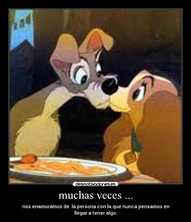 muchas veces ... -