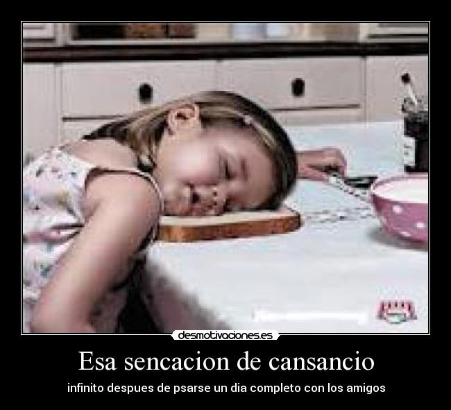 Esa sencacion de cansancio - 