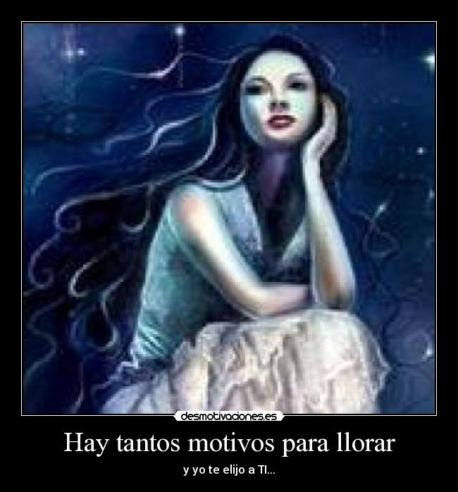 Hay tantos motivos para llorar -