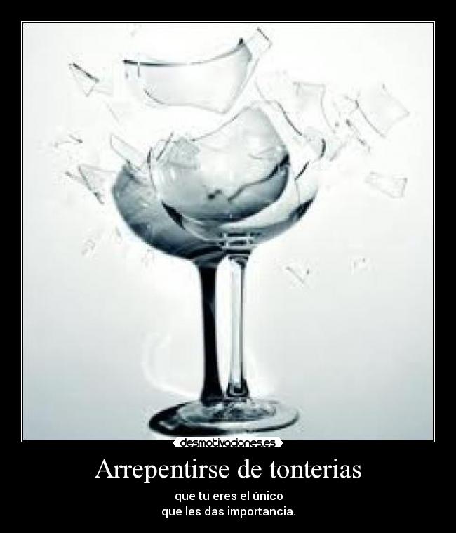 carteles domo arrepentirse tonterias importancia desmotivaciones