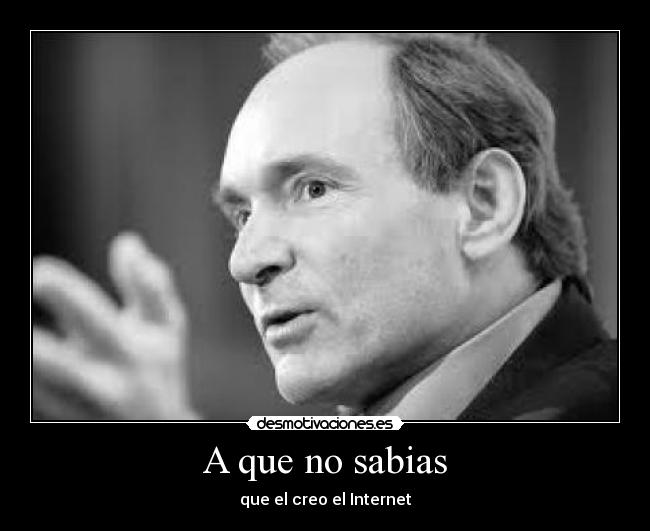 carteles verdades interne tim berners lee true story desmotivaciones