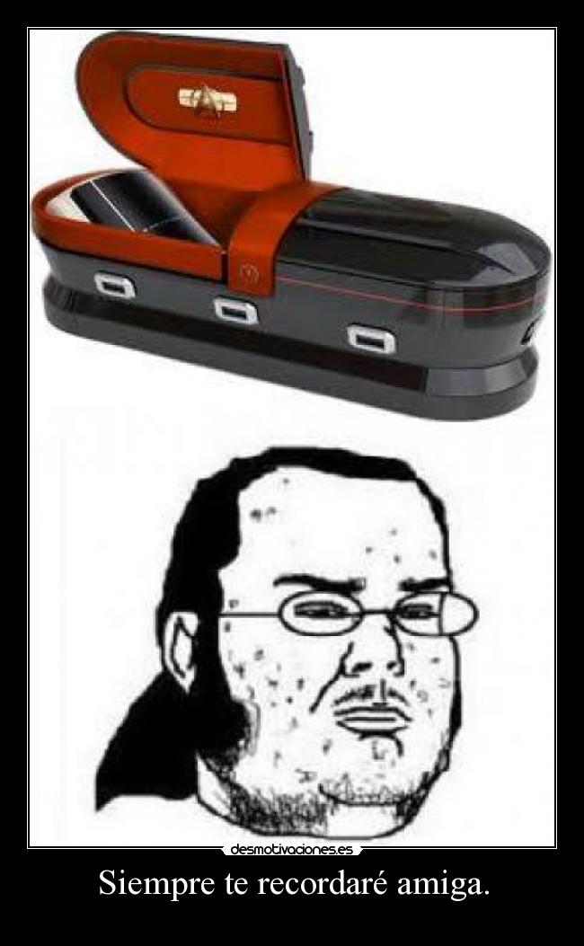 Siempre te recordaré amiga. -