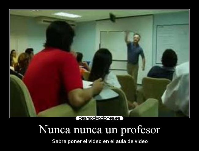 Nunca nunca un profesor - Sabra poner el video en el aula de video
