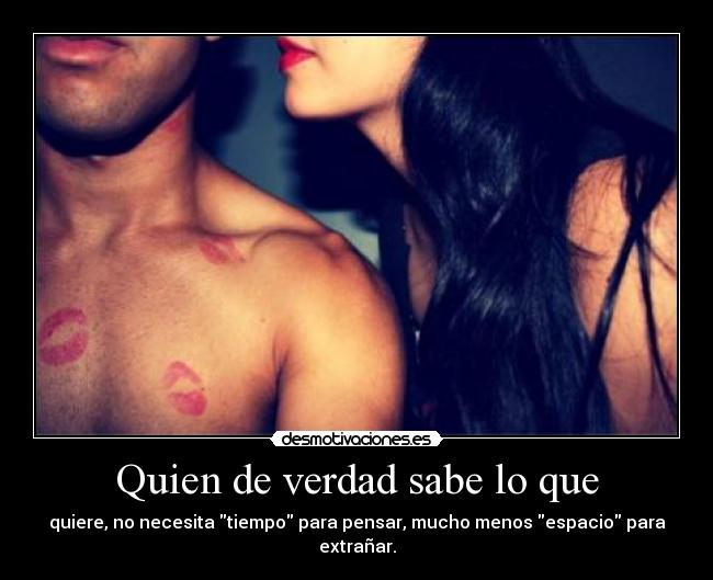 Quien de verdad sabe lo que -