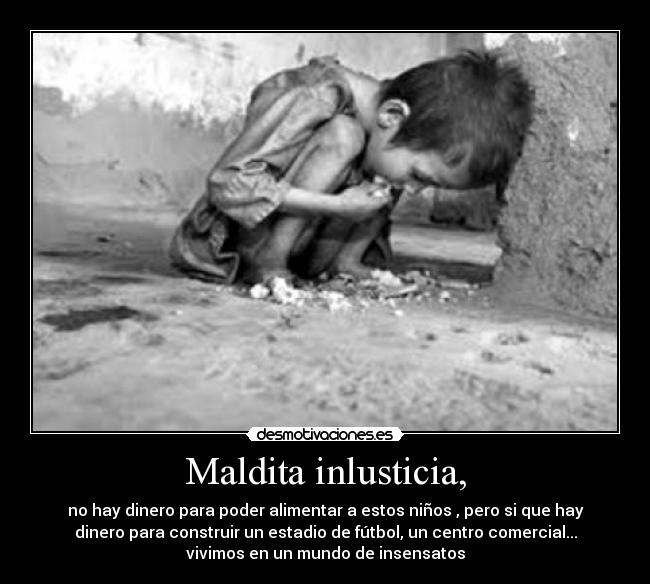 Maldita inlusticia, -