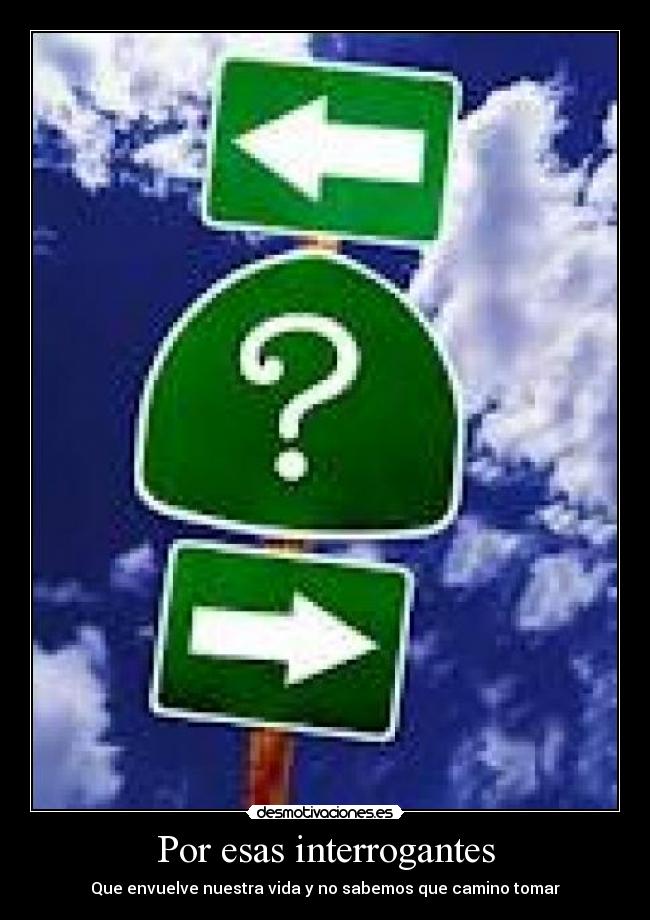 Por esas interrogantes -