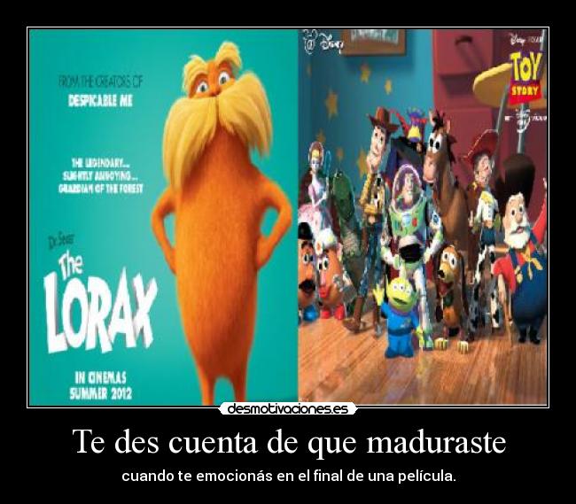 Te des cuenta de que maduraste - cuando te emocionás en el final de una película.