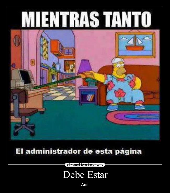 Debe Estar - Asi!!