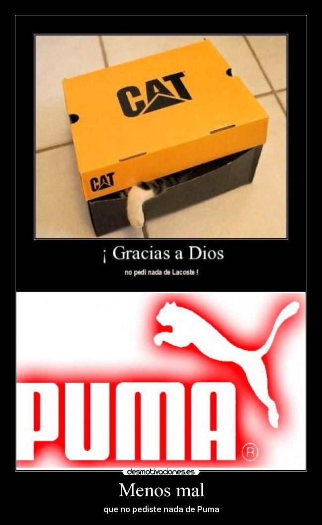 Menos mal - que no pediste nada de Puma
