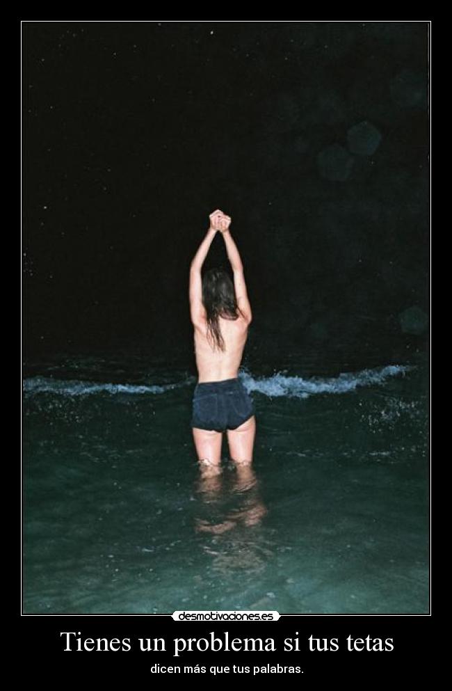 Tienes un problema si tus tetas - dicen más que tus palabras.