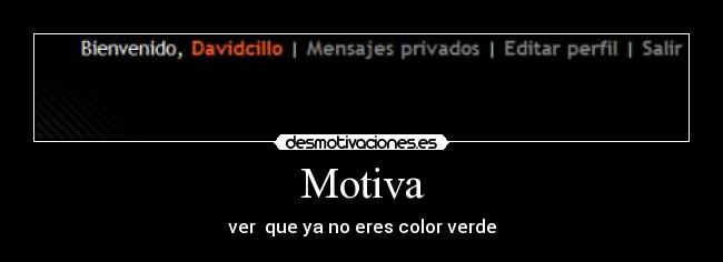 Motiva - ver que ya no eres color verde