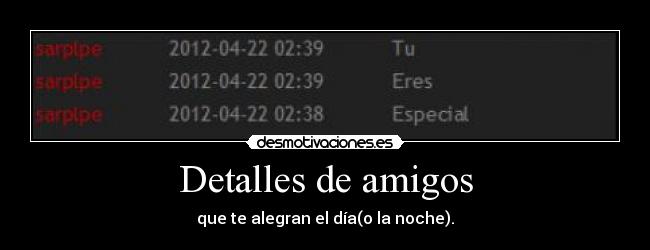 Detalles de amigos - que te alegran el día(o la noche).