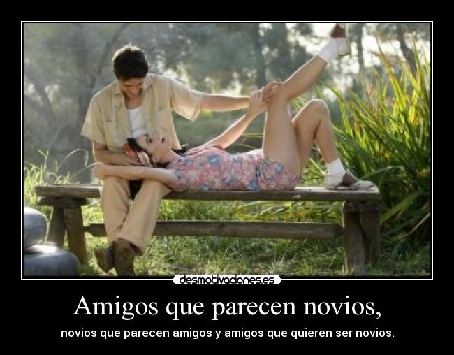 Amigos que parecen novios, - 