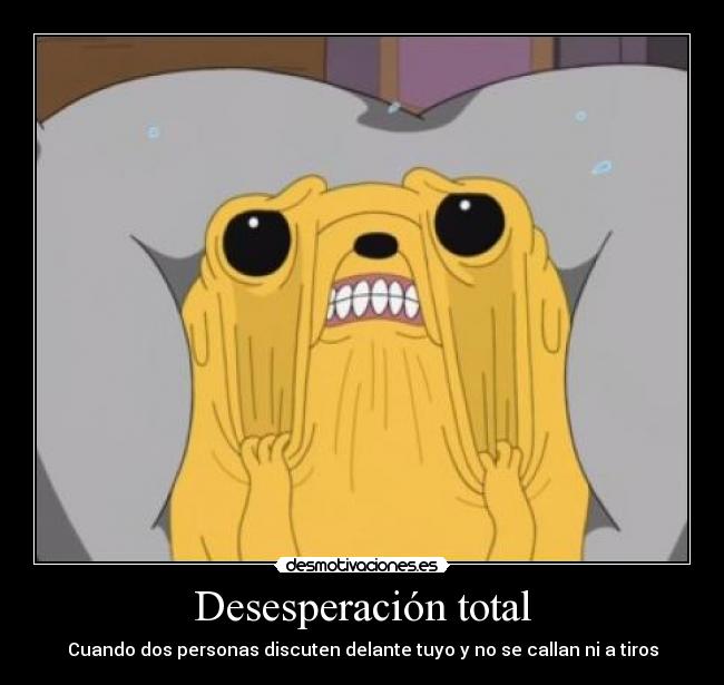 Desesperación total - Cuando dos personas discuten delante tuyo y no se callan ni a tiros