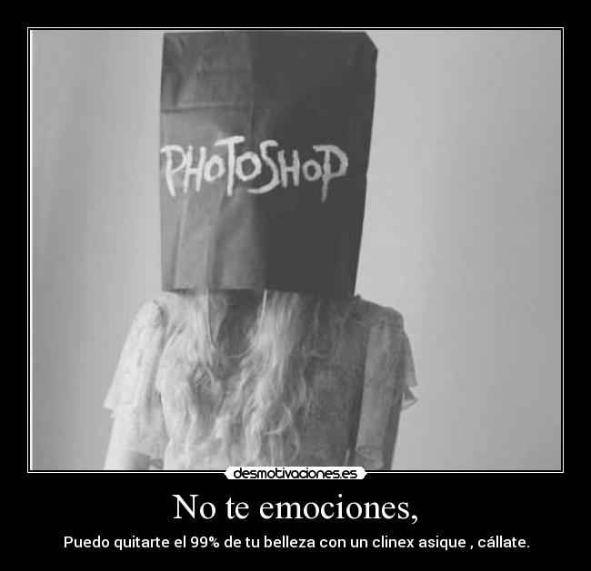 No te emociones, - 