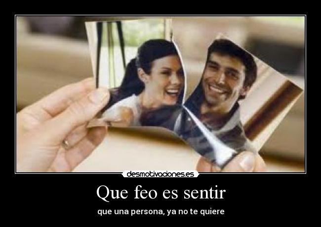 Que feo es sentir - 