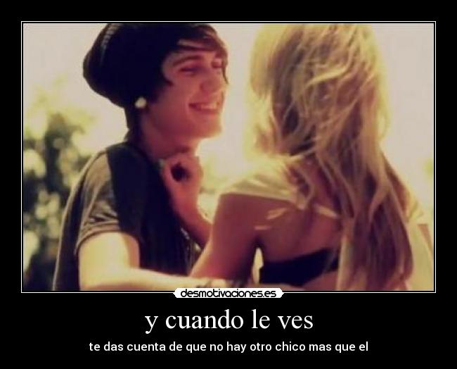 y cuando le ves -