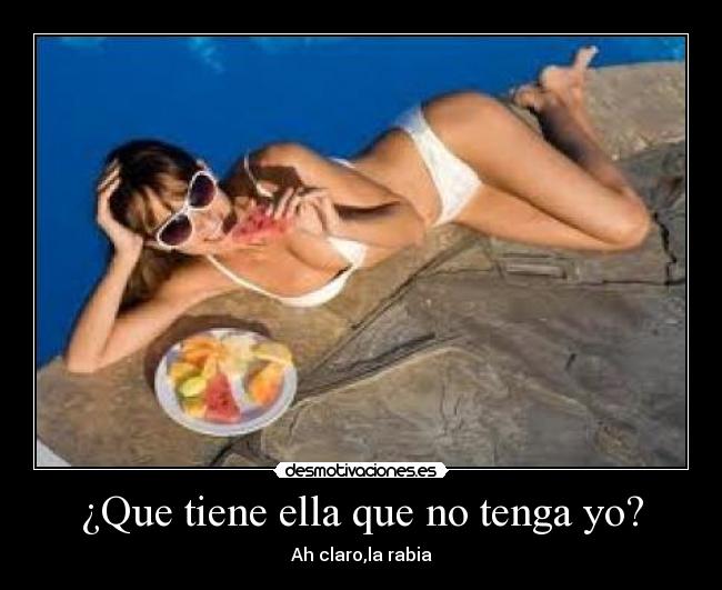 ¿Que tiene ella que no tenga yo? - 