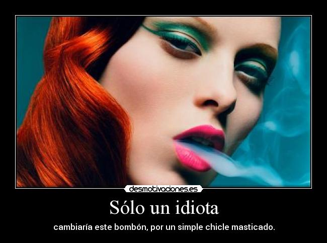 Sólo un idiota - 