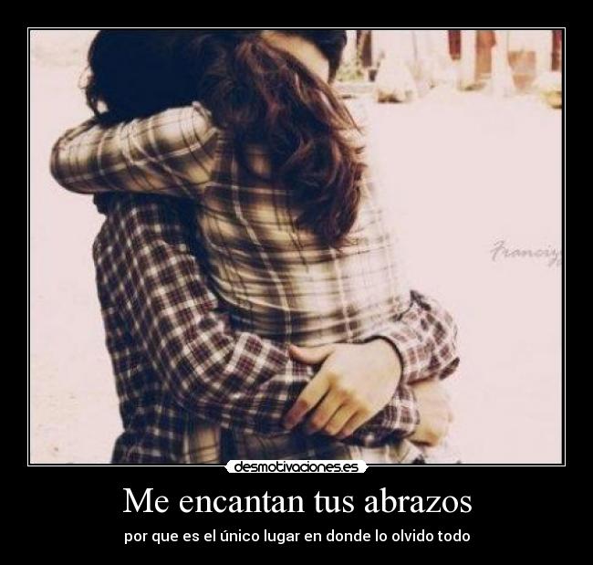Me encantan tus abrazos -
