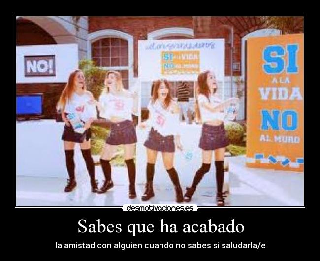 Sabes que ha acabado -