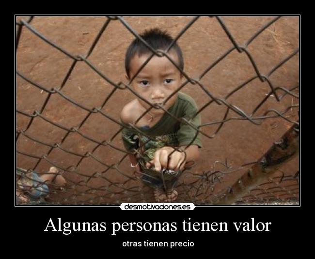 Algunas personas tienen valor - otras tienen precio