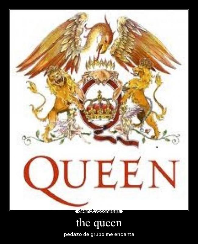 the queen - pedazo de grupo me encanta