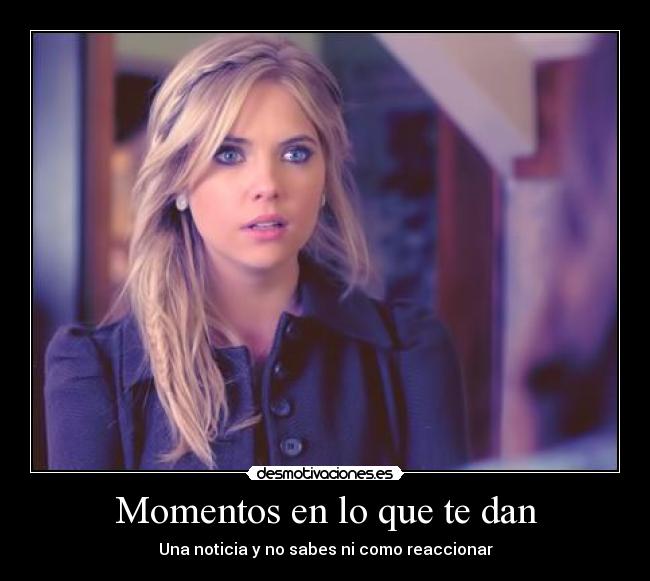 Momentos en lo que te dan - Una noticia y no sabes ni como reaccionar